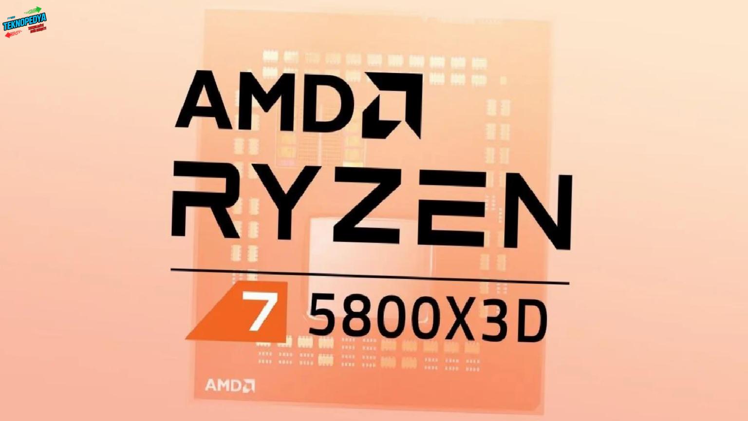 AMD’den 10. yıl sürprizi: Ryzen 7 5800X3D geri dönüyor