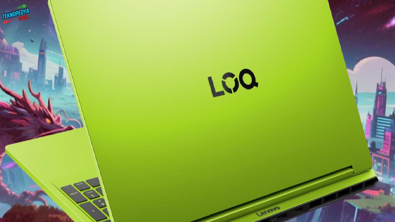 Lenovo LOQ 15 Gen 11 Sıra Dışı Dizaynıyla Tanıtıldı