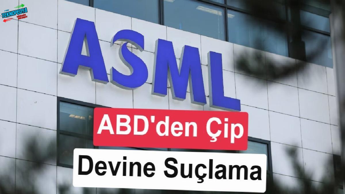 ABD, ASML’yi Çin’e gizlice EUV teknolojisini göndermekle suçluyor