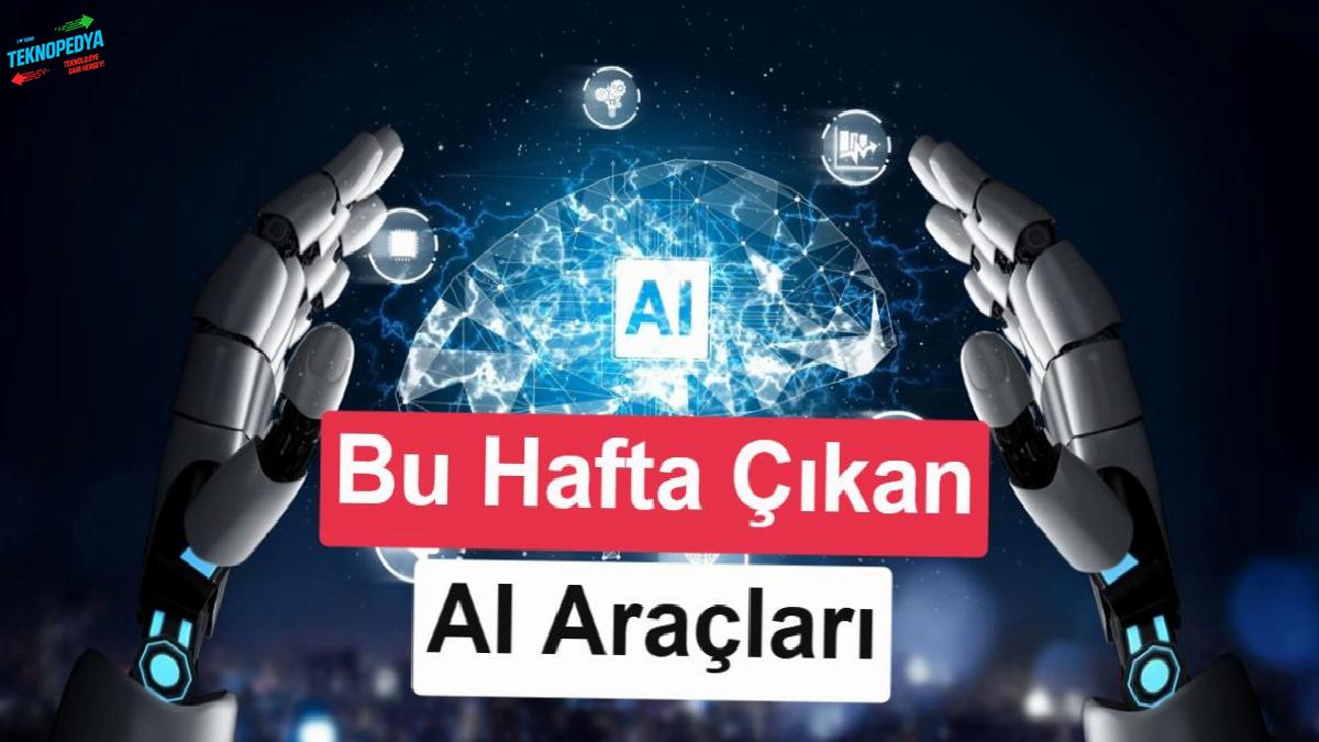 AI Günlükleri: Yapay zekâ dünyasında bu hafta (22 Haziran 2026)