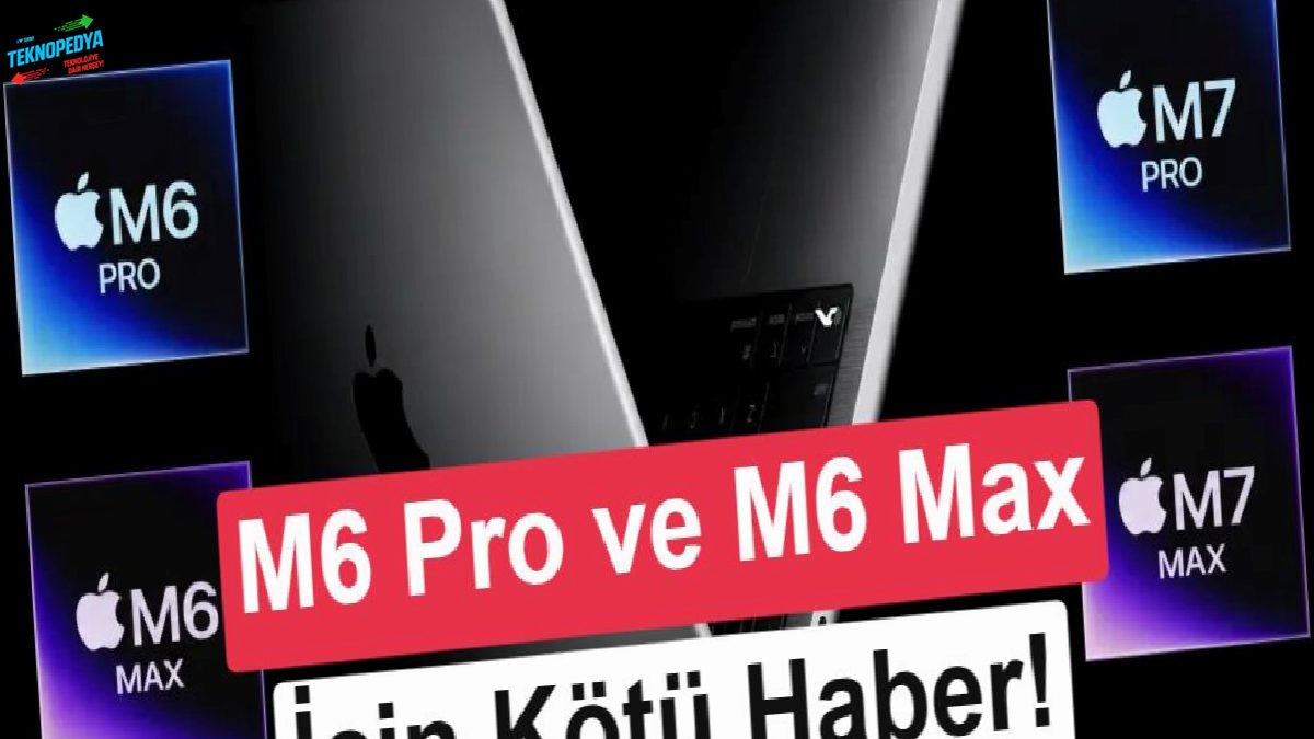 Apple M6 Pro ve M6 Max için berbat haber: İptal edilebilir