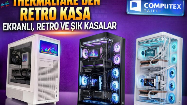 Bu Kasalar 90’ları Hatırlatıyor! Thermaltake’in COMPUTEX 2026’da Tanıtılan PC Kasaları