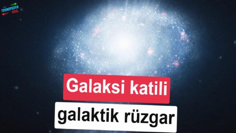 Büyük gizem çözülüyor: Galaksileri “öldüren” rüzgar keşfedildi