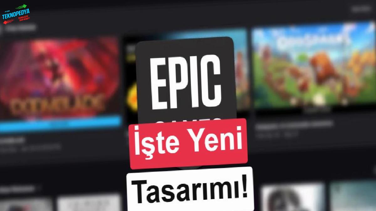 Epic Games Store baştan aşağı yenileniyor: İşte yeni özellikler ve dahası