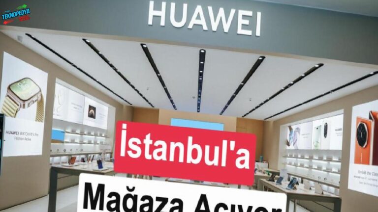 Huawei, İstanbul’a yeni kuşak tecrübe mağazası açıyor!