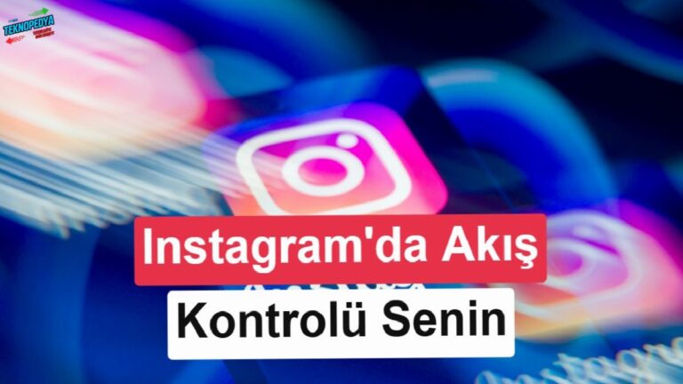 Instagram’dan beklenen adım: Algoritmayı siz yöneteceksiniz