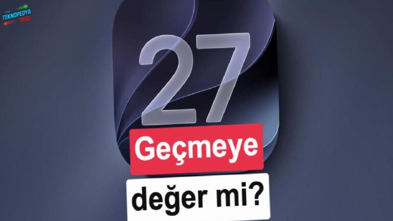 iOS 27 vs iOS 26: Yeni özellikler neler, güncellemeye kıymet mi?