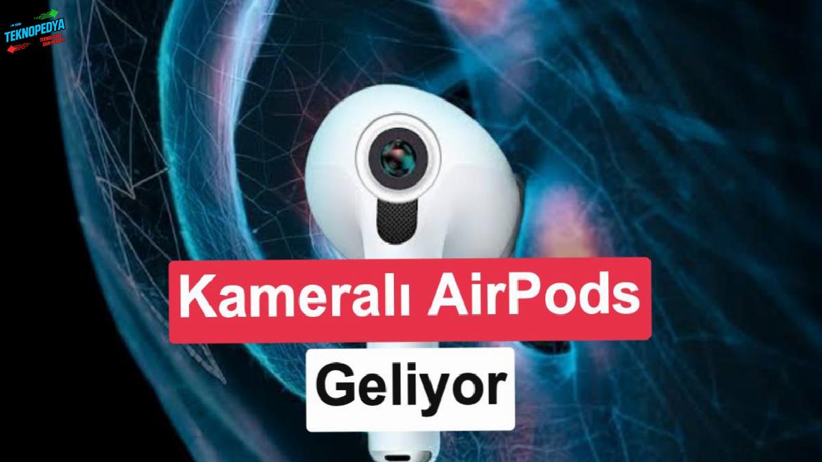 Kameralı AirPods, iki özel iPhone modeliyle geliyor