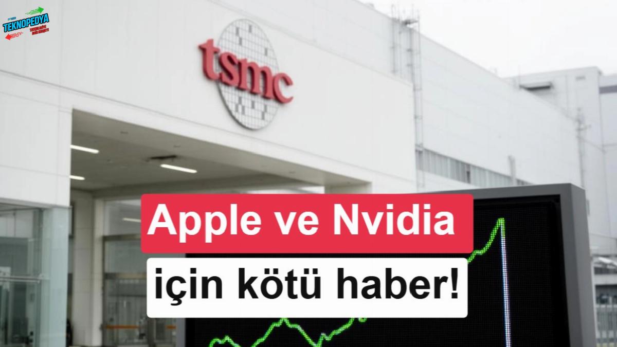 Nvidia, Apple ve AMD’yi vuracak! TSMC fiyatları artırıyor
