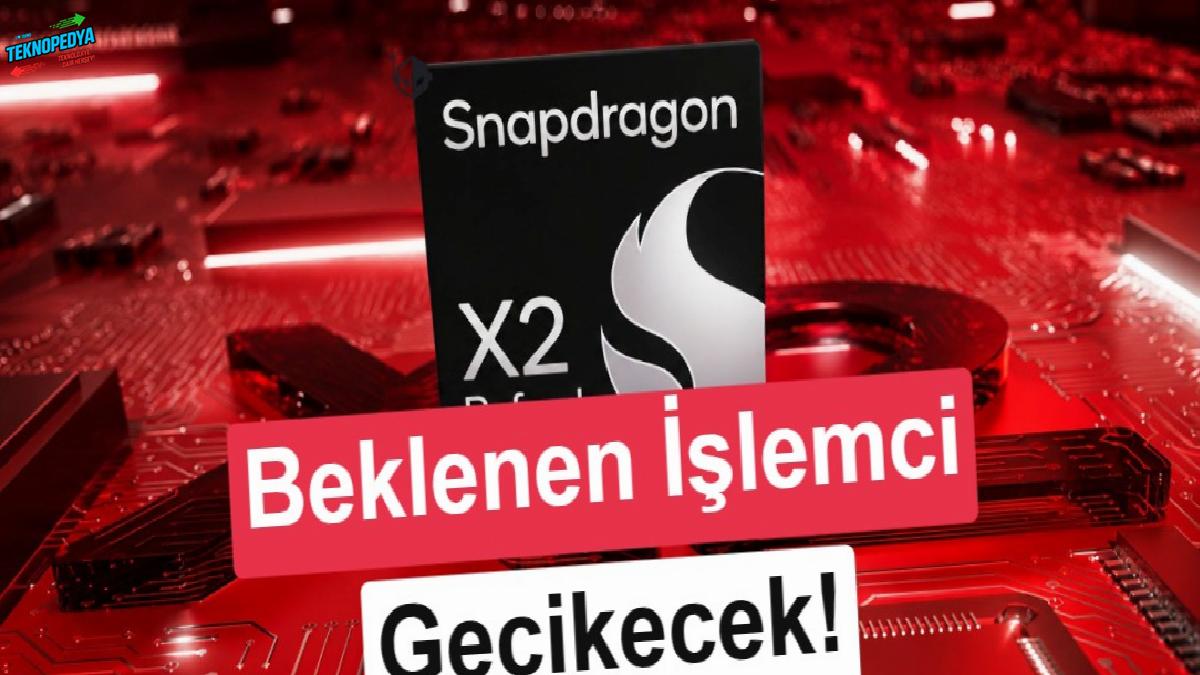 Qualcomm, Snapdragon X3 serisini erteledi: X2 Refresh geliyor