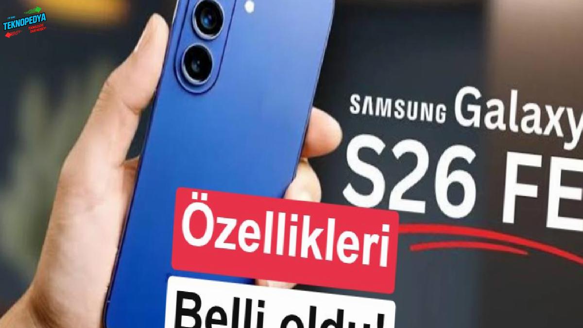 Samsung Galaxy S26 FE bir kere daha sızdı: Yakında geliyor