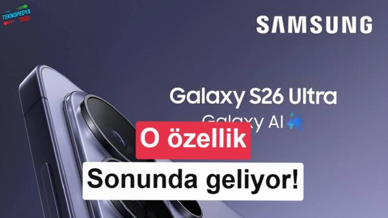 Samsung Galaxy S26 serisine yıllardır beklenen özellik geldi