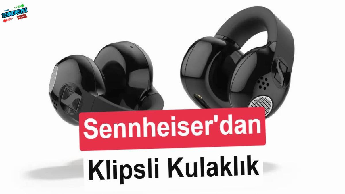 Sennheiser, açık kulak dizaynlı Accentum Clip’i tanıttı: İşte özellikleri ve fiyatı