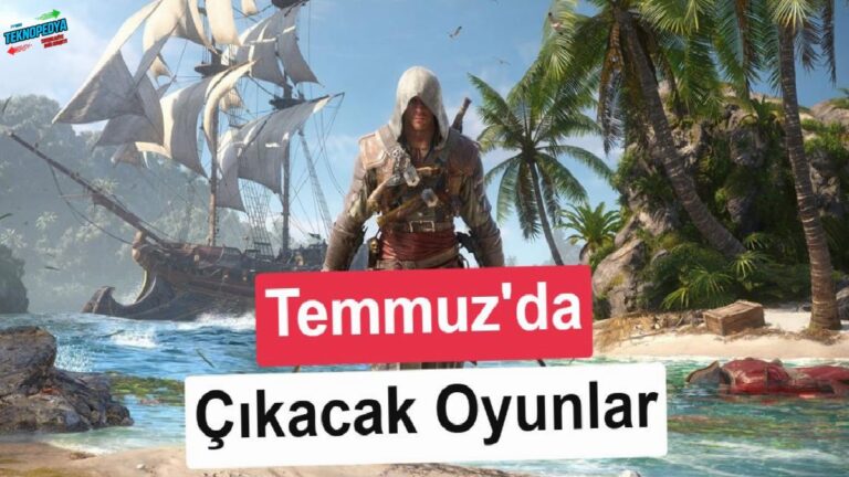 Temmuz ayında çıkacak en dikkat alımlı 10 oyun