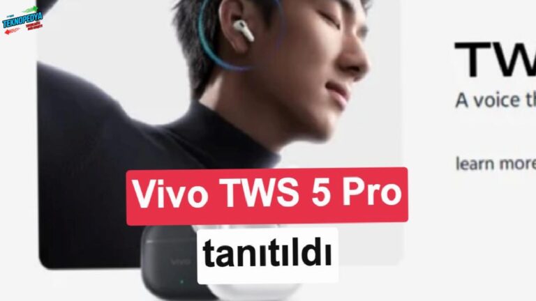 Vivo TWS 5 Pro amiral gemisi özelliklerle geliyor