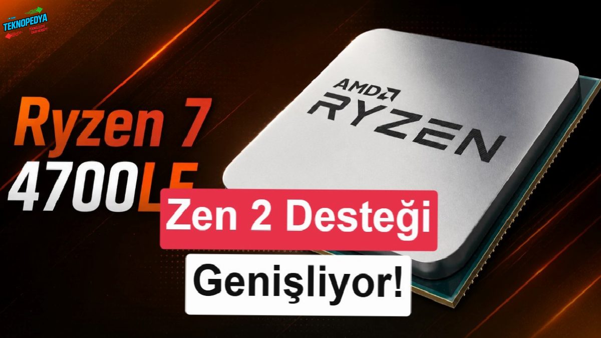 AMD Ryzen 7 4700LE sessiz sedasız tanıtıldı: Zen 2 işlemcilere yeni takviye