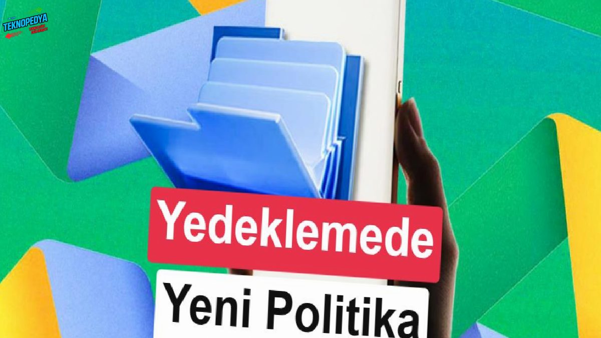 Android yedekleme siyaseti değişti: Tüm datalar depolama alanından düşecek
