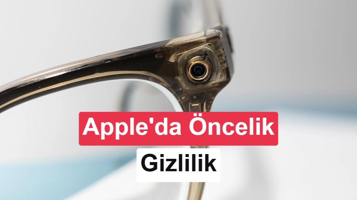 Apple, Akıllı Gözlüklerde Gizlilik Odağıyla Çıkarıyor