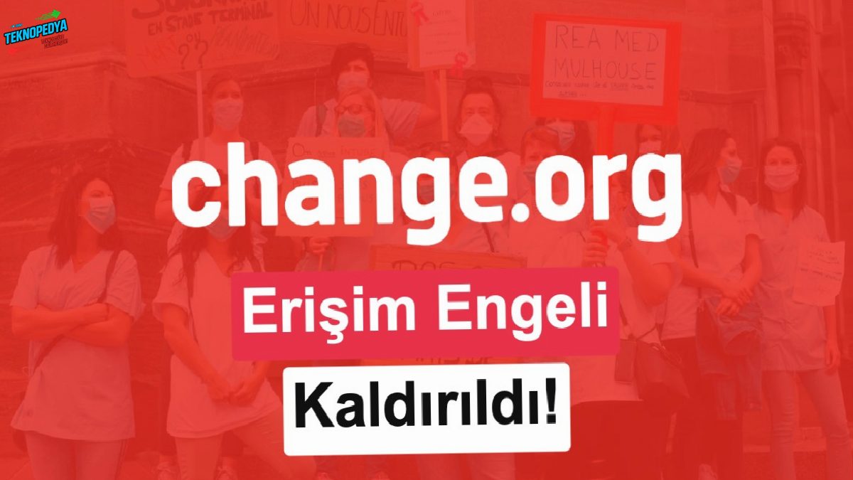 Change.org, Türkiye’de tekrar erişime açıldı