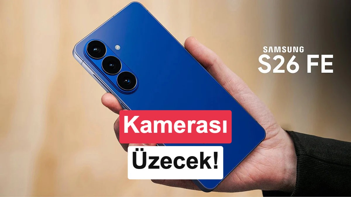 Galaxy S26 FE’de Kamera Özellikleri Sızdırıldı: Samsung’a Eleştiri Yağacak!