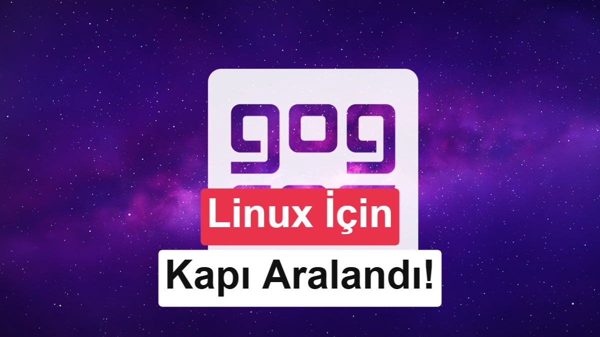 GOG, Linux Desteği İçin Resmi Çalışmalara Başladı