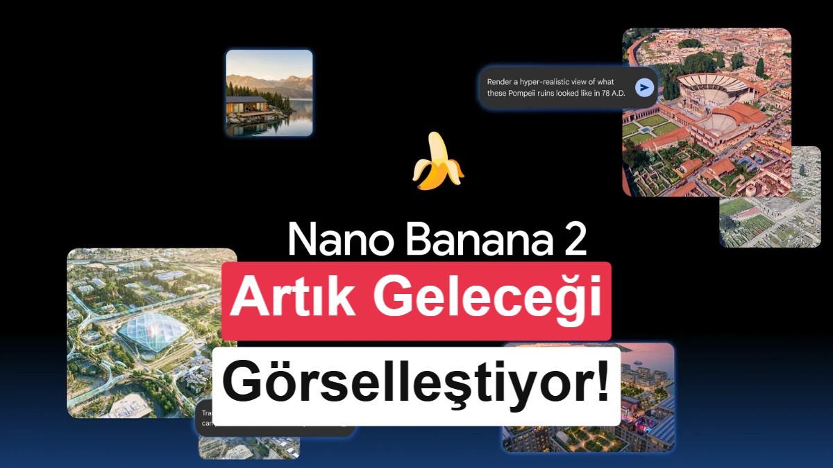 Google Earth’te Yenilik: Nano Banana 2 ile İstediğiniz Görüntüyü Oluşturun