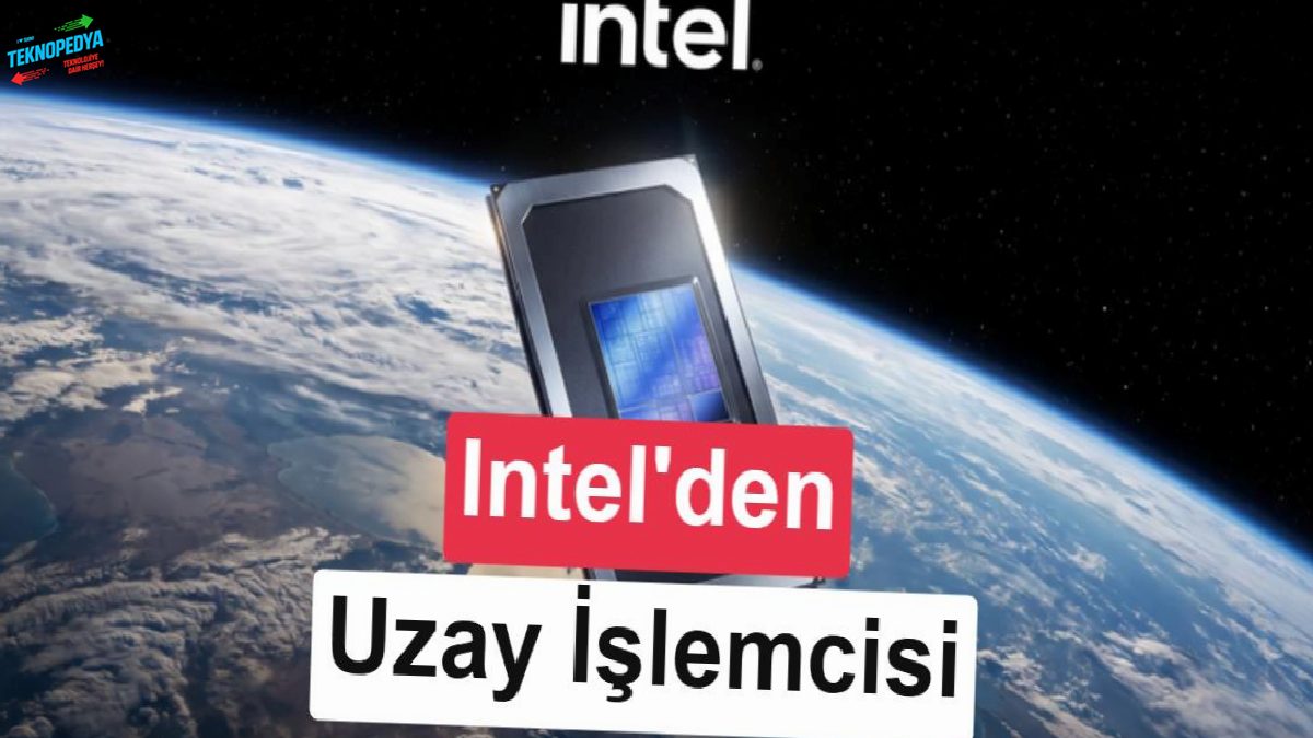 Intel, uzay için geliştirilen Starfire işlemcisini tanıttı: 18A üretim süreci ve 75 TOPS yapay zeka performansı