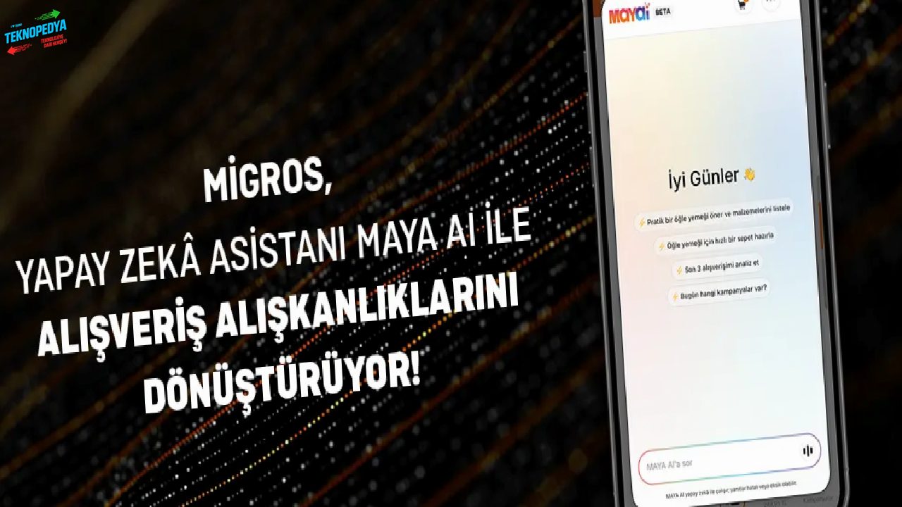 Migros Yapay Zeka Asistanı Maya AI ile Alışveriş Alışkanlıklarını Dönüştürüyor