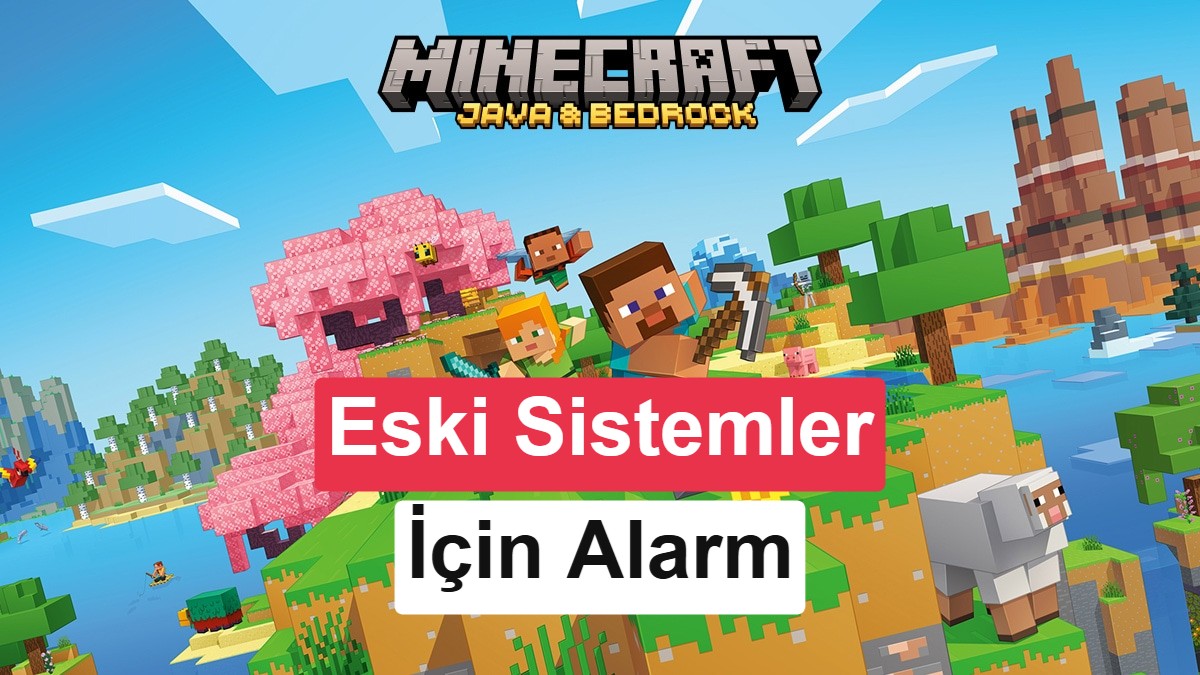 Minecraft’te 17 Yıldır İlk Kez Sistem Gereksinimleri Artırıldı