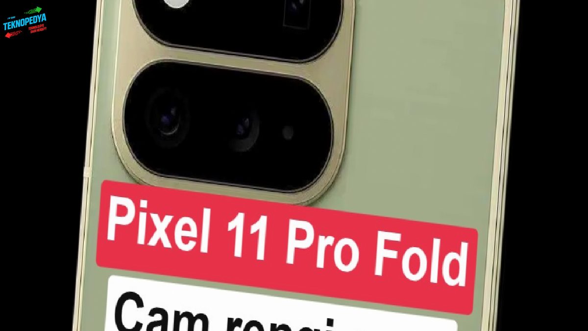 Pixel 11 Pro Fold Çam rengi sızdırıldı: İşte kamera dizaynındaki yeni ayrıntı