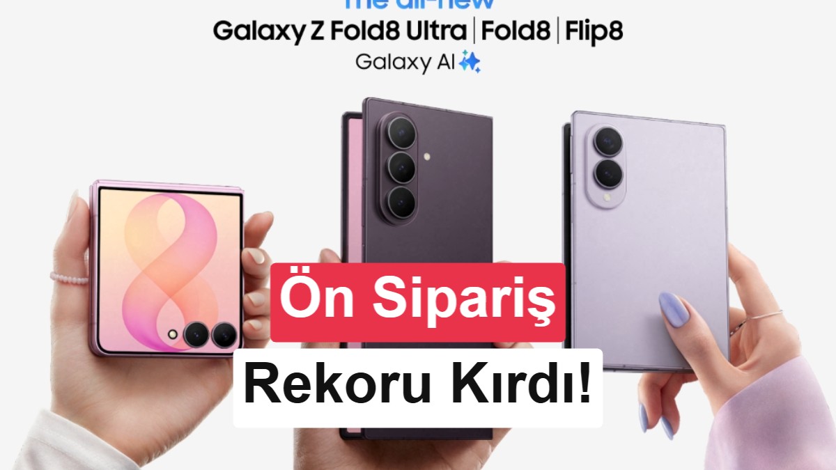 Samsung’un Katlanabilir Telefonları Ön Sipariş Rekorunu Kırdı