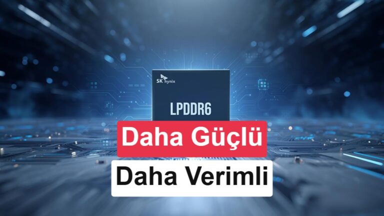 SK Hynix LPDDR6: 2026’da Mobil Cihazlarda Performans Artışı
