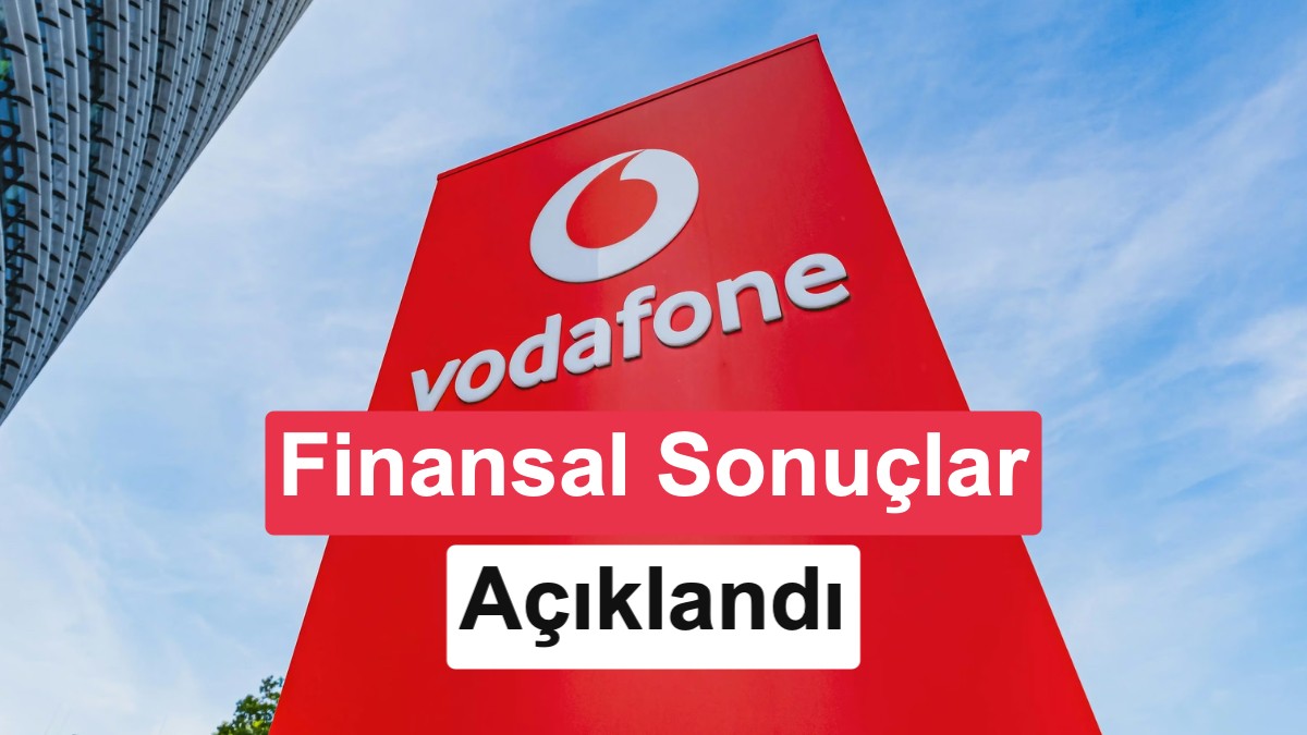 Vodafone Türkiye’nin İlk Çeyrek Sonuçları: Servis Gelirleri 38 Milyar TL’ye Ulaştı