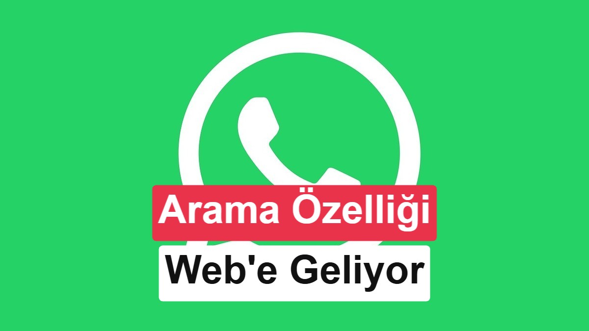 WhatsApp Web, Sesli ve Görüntülü Arama Desteği Alıyor
