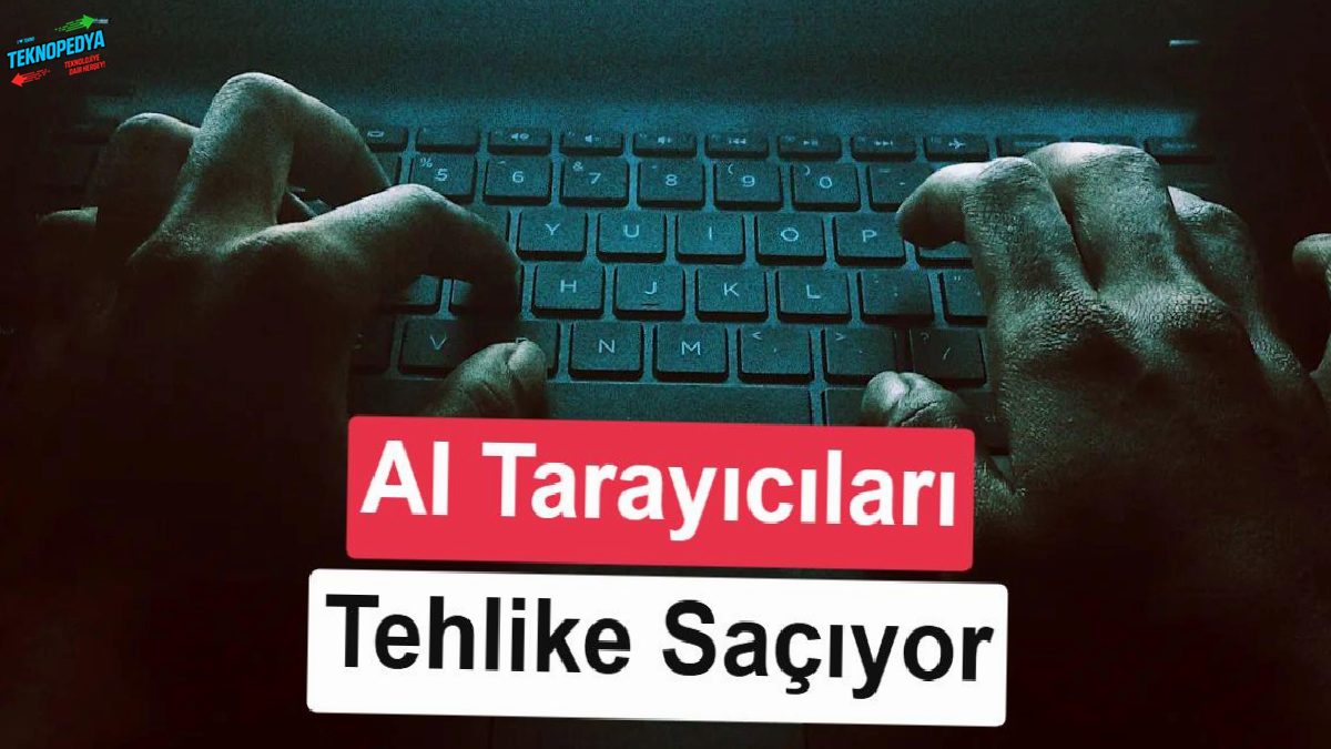 Yapay zekâ tarayıcılarında büyük tehlike: “Kandırılarak” ele geçirilebiliyorlar