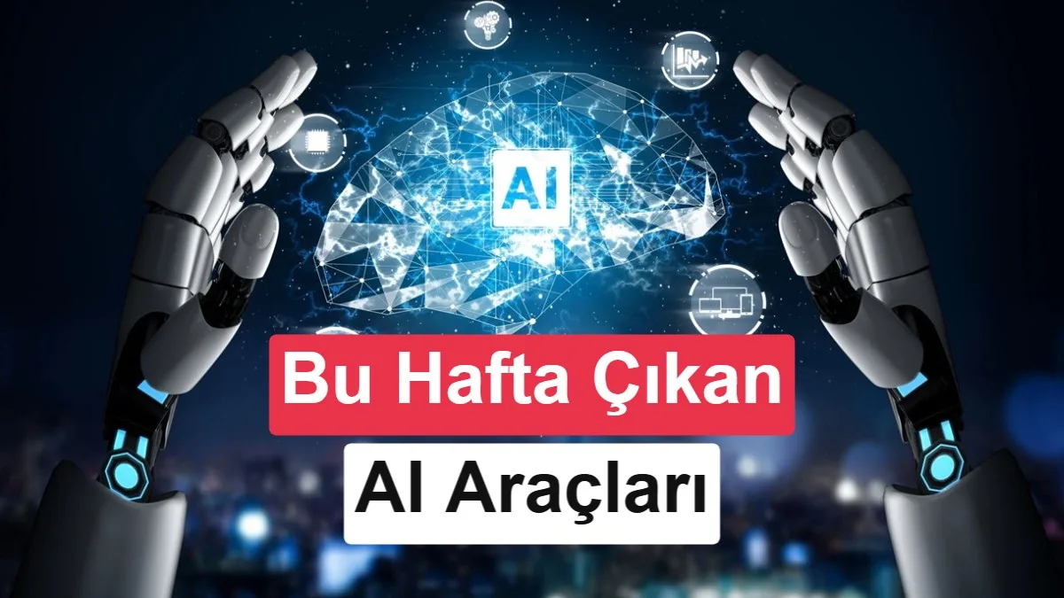 AI Günlükleri: Yapay zekâ dünyasında bu hafta (17 Ağustos 2026)