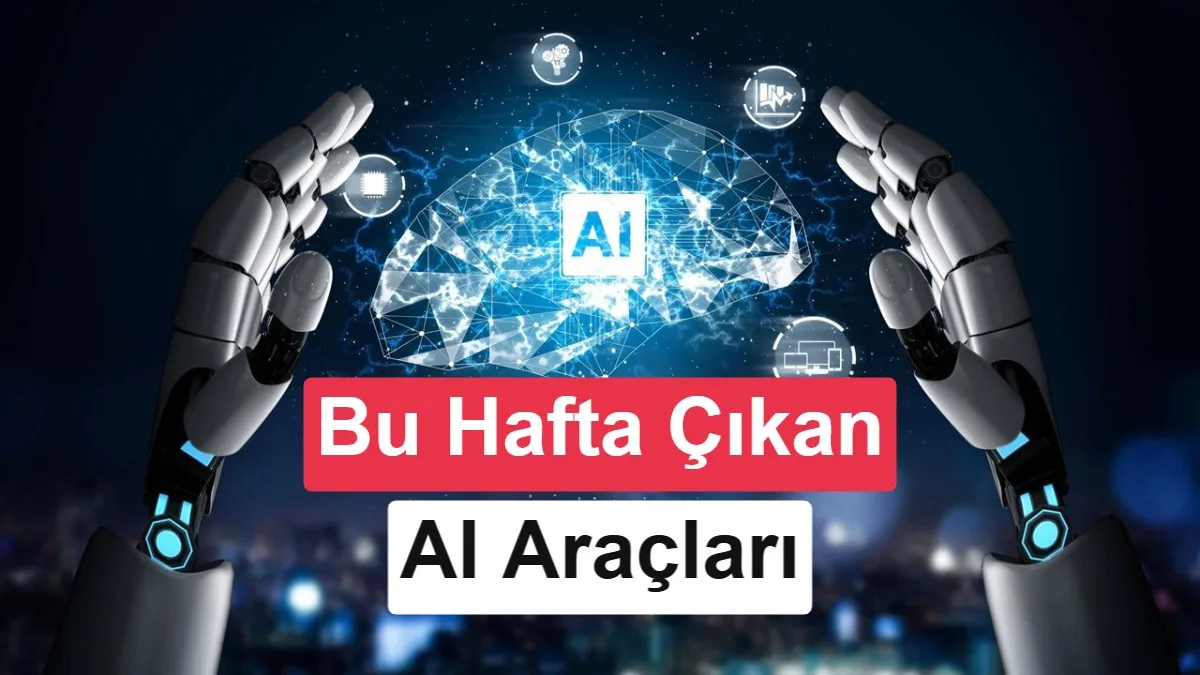 AI Günlükleri: Yapay zekâ dünyasında bu hafta (24 Ağustos 2026)