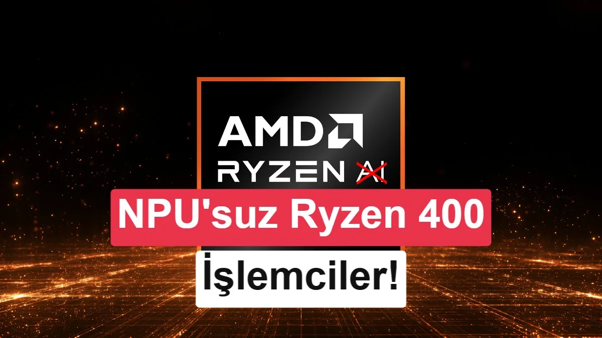 AMD’nin Yeni Ryzen İşlemcileri: NPU’suz Ryzen 7 449 ve Ryzen 5 439
