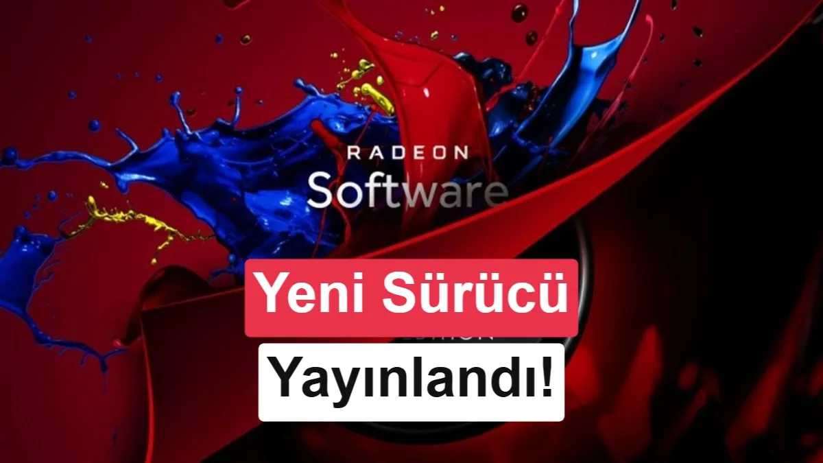 AMD Radeon Software Adrenalin 26.8.1 sürümü yayınlandı: Yenilikler