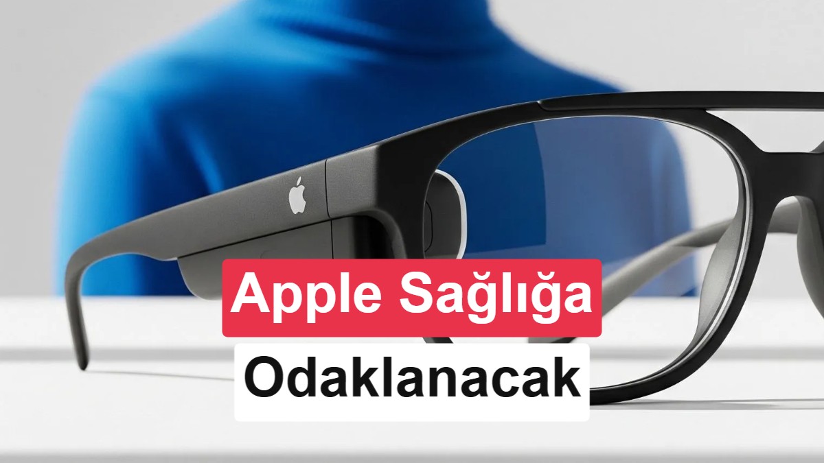 Apple Akıllı Gözlük Planı: Sağlık Öncelikli