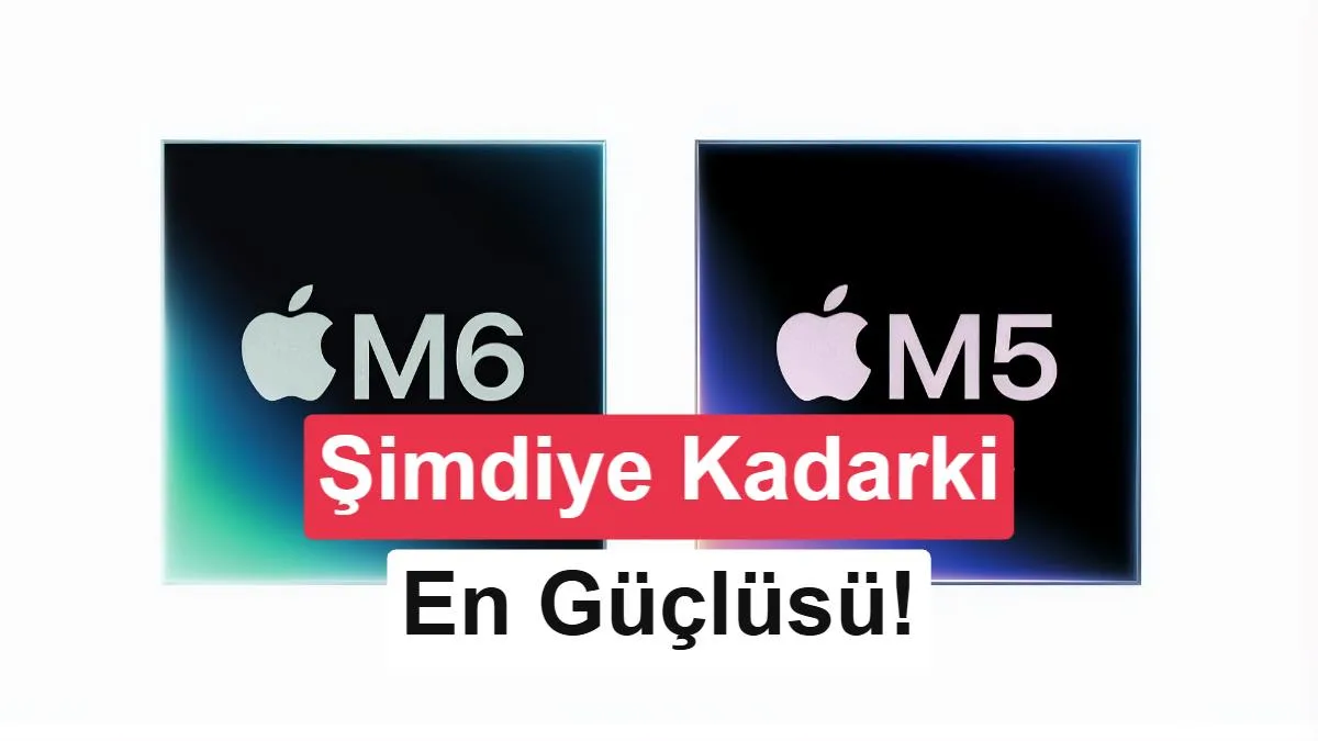 Apple, M6 ve M5 Ultra Çiplerini Tanıttı: 2nm Üretim ve 512GB Bellek