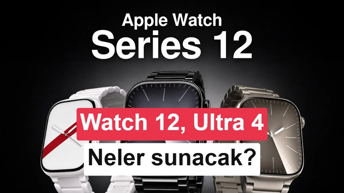 Apple Watch Series 12 ve Ultra 4’ün yeni özellikleri ortaya çıktı