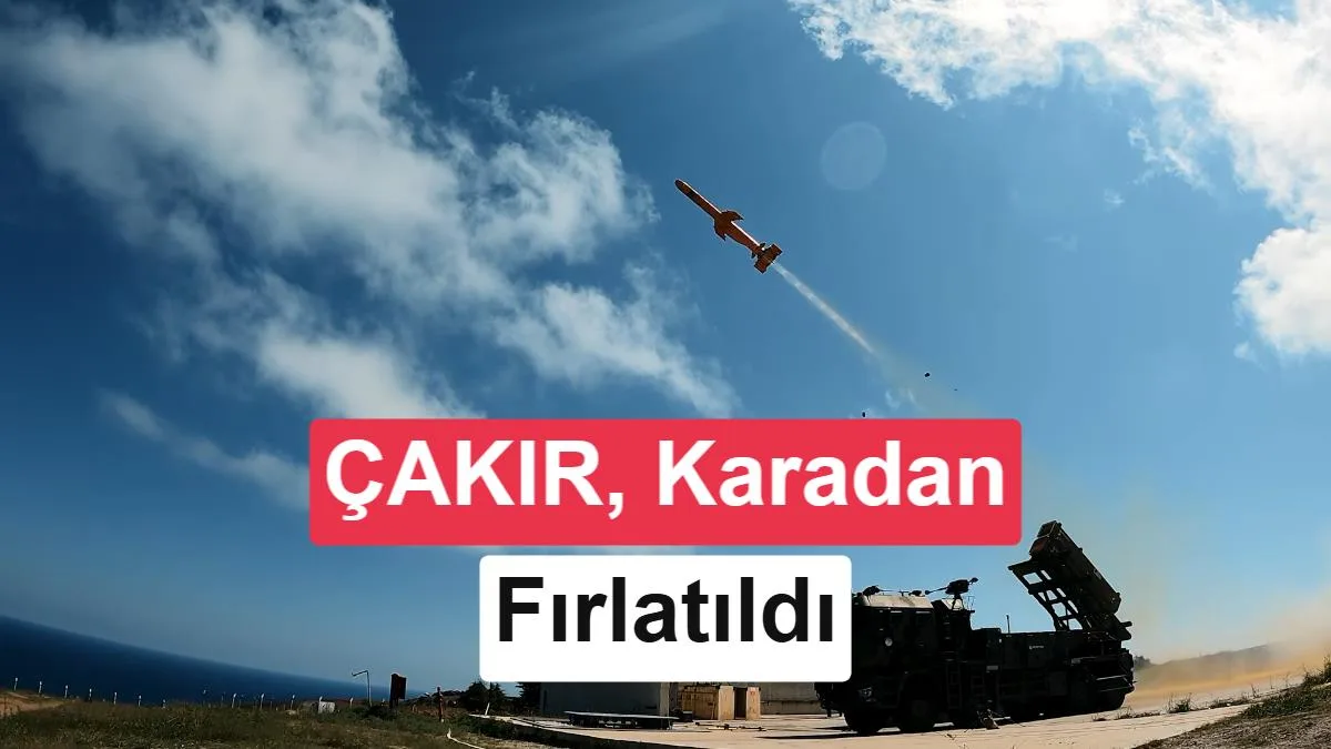 ÇAKIR Füzesi İlk Kez Karadan Ateşlendi, Menzili 200 km Üzerine Arttı