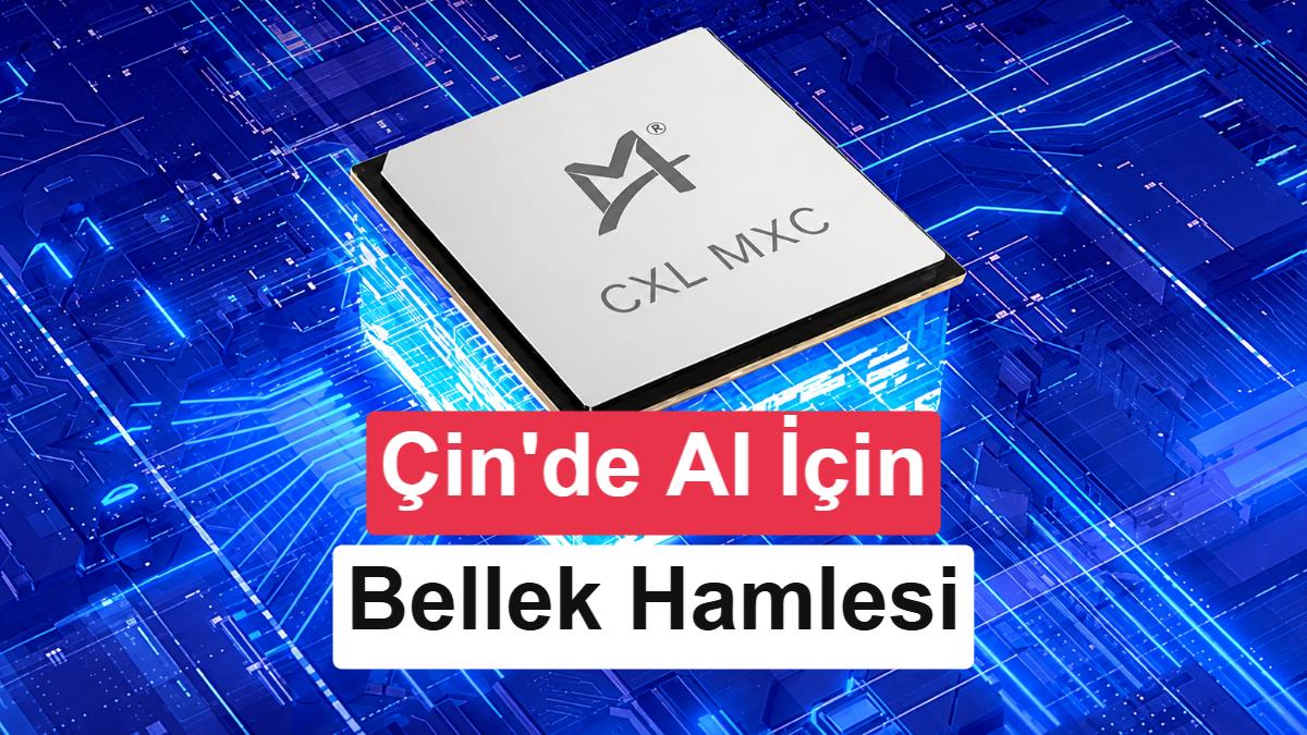Çinli Şirketten İnovatif Bellek Çözümü: CXL 3.2 Yongası İlk Deneme Üretimine Başladı
