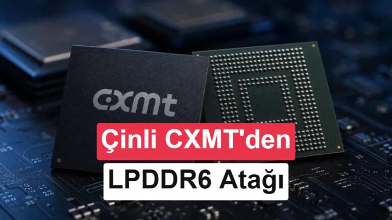 CXMT’nin LPDDR6 Bellek Çıkarısı: Çinli Üretici Seri Üretime Yaklaşıyor