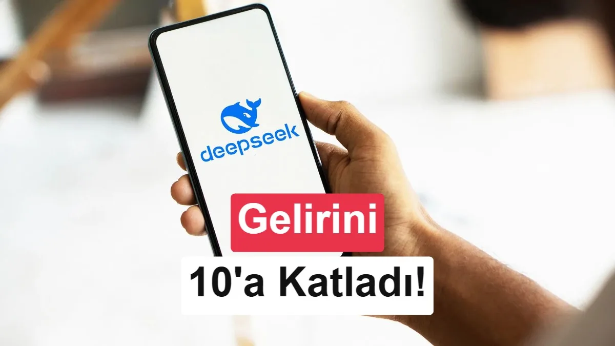 DeepSeek’in Geliri Bir Yılda 10 Katına Çıktı