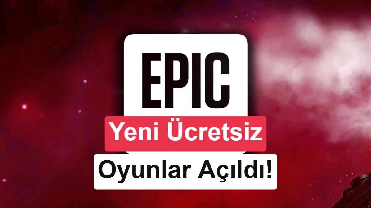 Epic Games’te Haftanın Ücretsiz Oyunları Erişime Açıldı