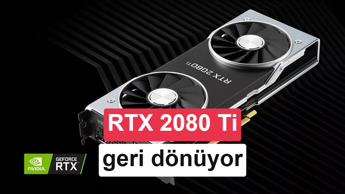 GeForce RTX 2080 Ti Yeniden Canlandı: 22GB VRAM ve 499$ Fiyat