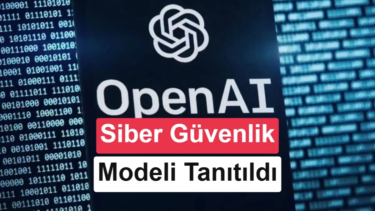 Gelişmiş Siber Güvenlik Modeli GPT-5.6-Cyber: Saldırıları Önlemek İçin Bir Adım