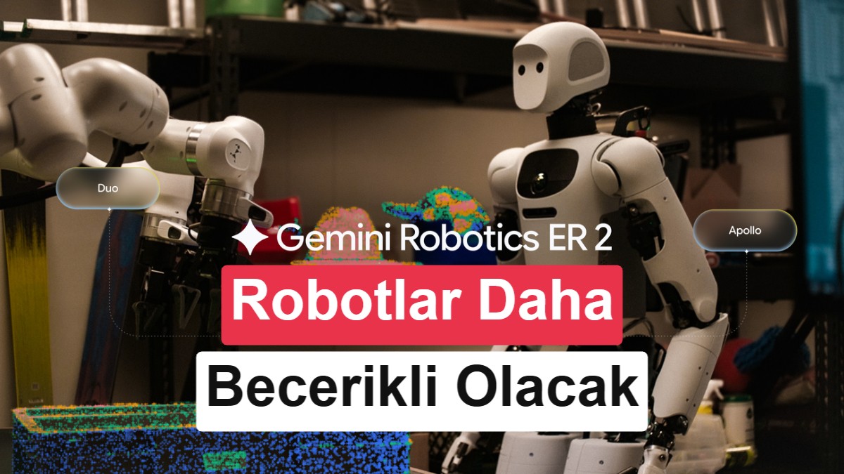 Google, Gemini Robotics 2’yi Geliştirdi: Daha Akıllı, Daha Güvenli Robotlar